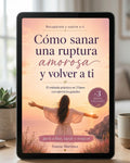 Cómo sanar una ruptura amorosa y volver a ti | Ebook digital