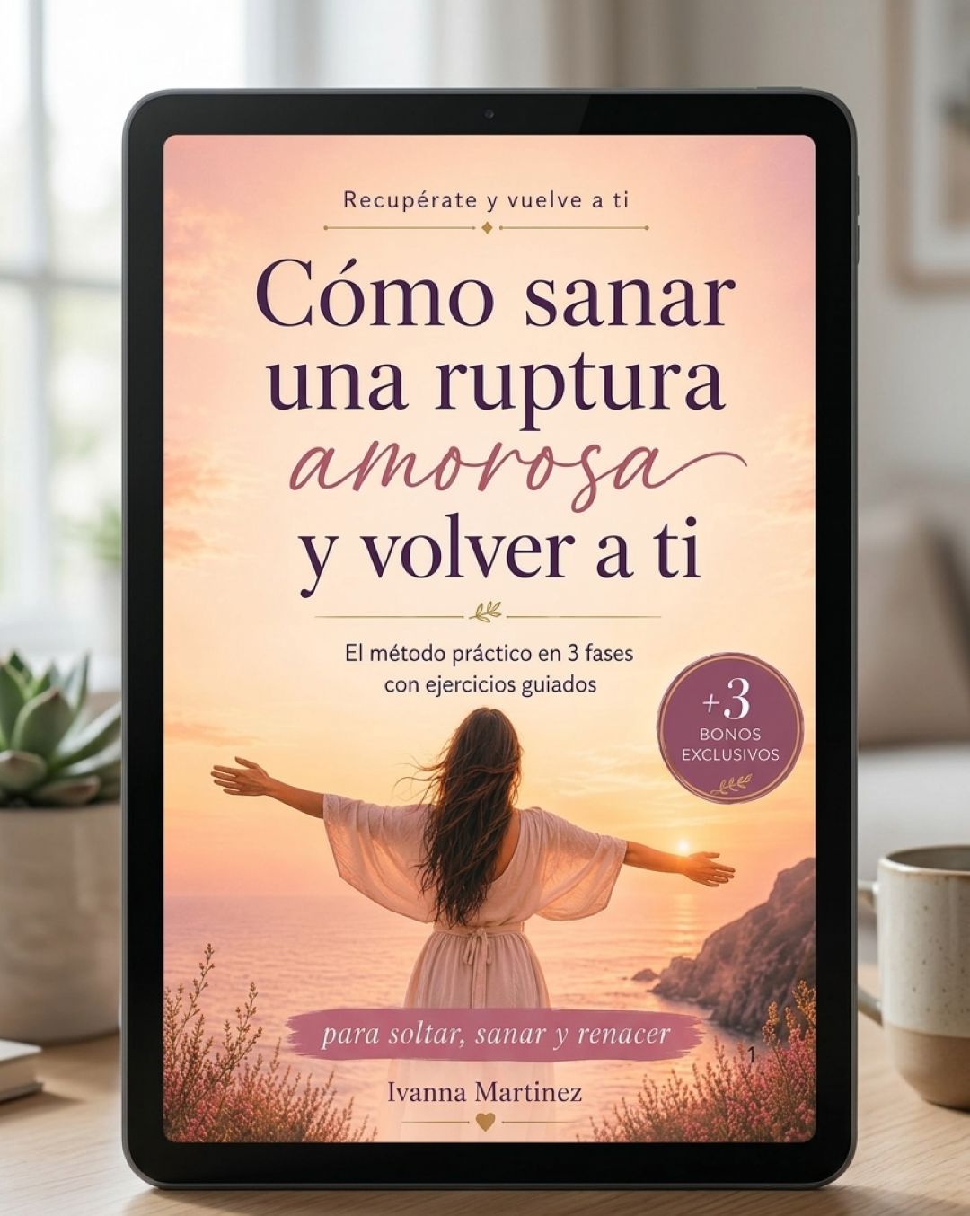 Cómo sanar una ruptura amorosa y volver a ti | Ebook digital